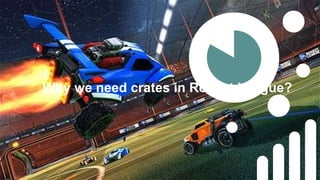 Why we need crates in Rocket League?
 