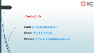 Contact Us
Email: sales@technoedge.ae
Phone: +971-54-7914851
Website: www.pabxinstallationdubai.ae
 