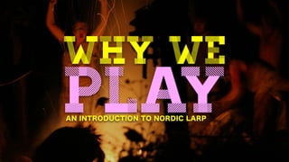 WHY WE
PLAY
 