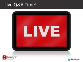 #thinkppc
Live Q&A Time!
 