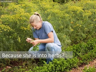 Flickr Cavan images




 Because she is into herbs?
 