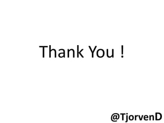 Thank You !


         @TjorvenD
 