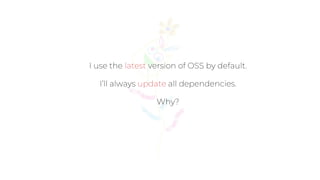 Why we update our oss dependencies.