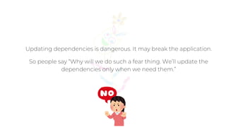 Why we update our oss dependencies.