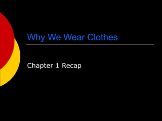 Why We Wear Clothes Chapter 1 Recap 