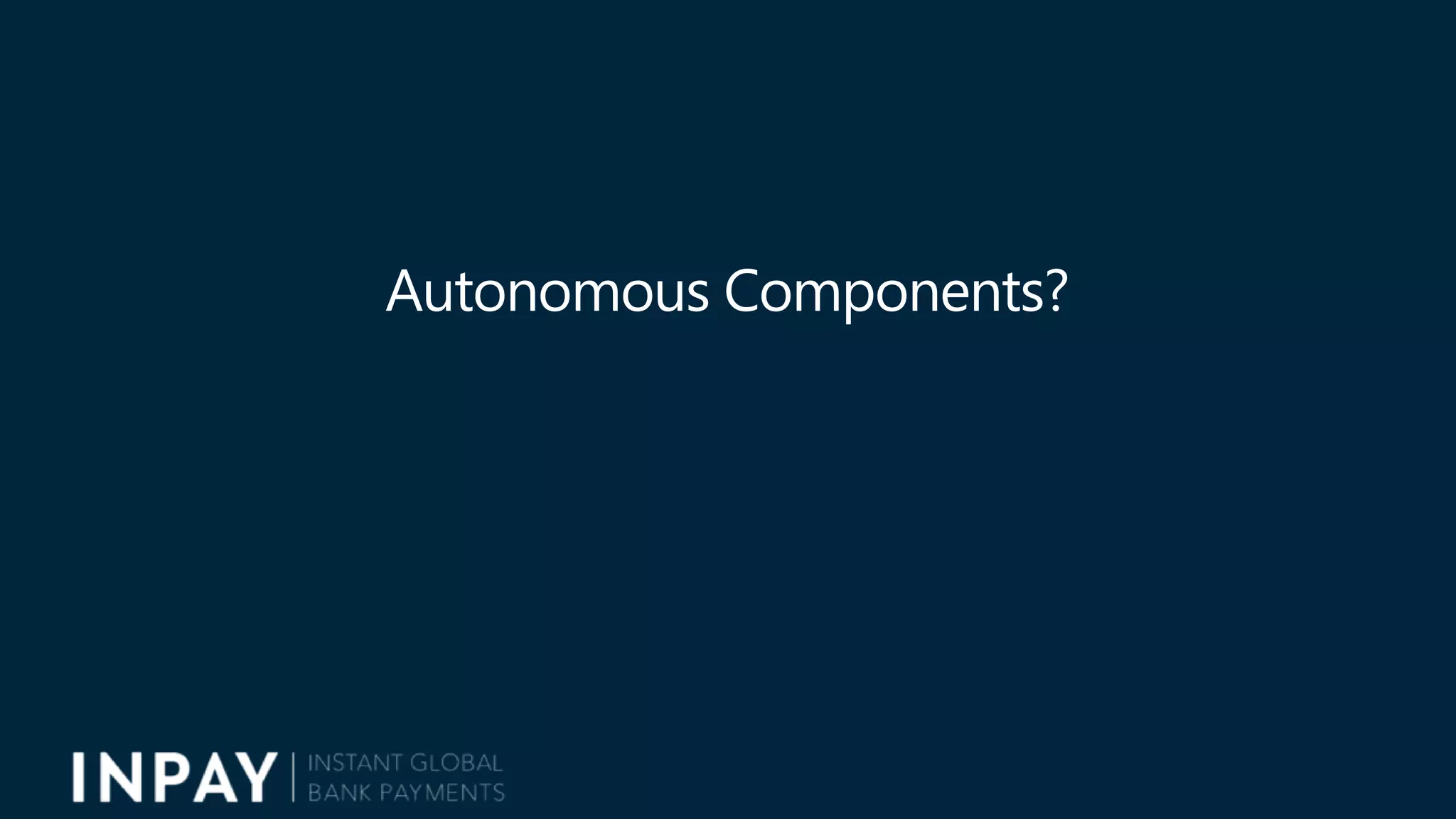 Autonomous Components?
 