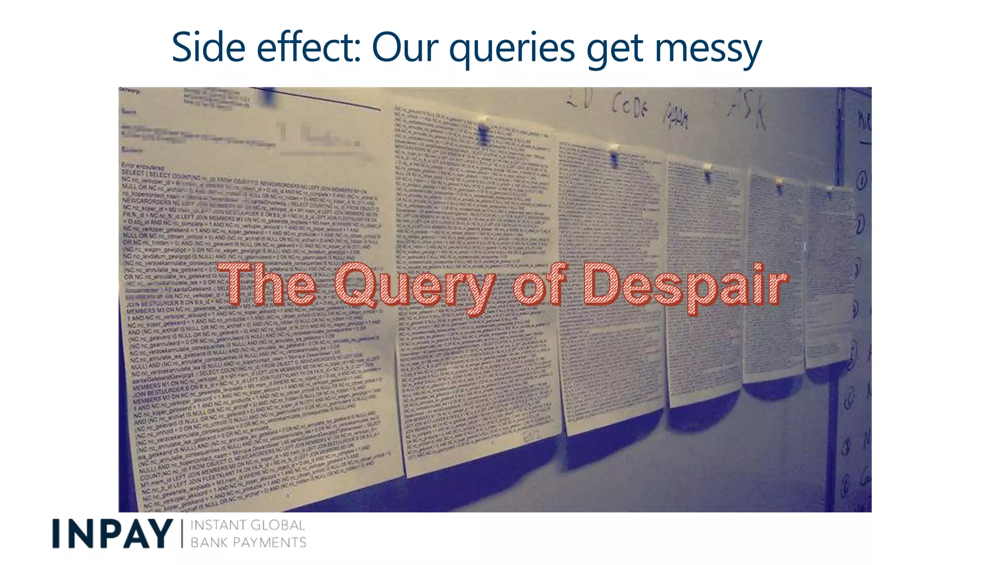 Side effect: Our queries get messy
 