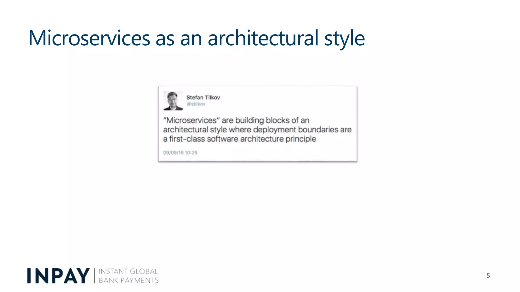 Microservices as an architectural style
5
 