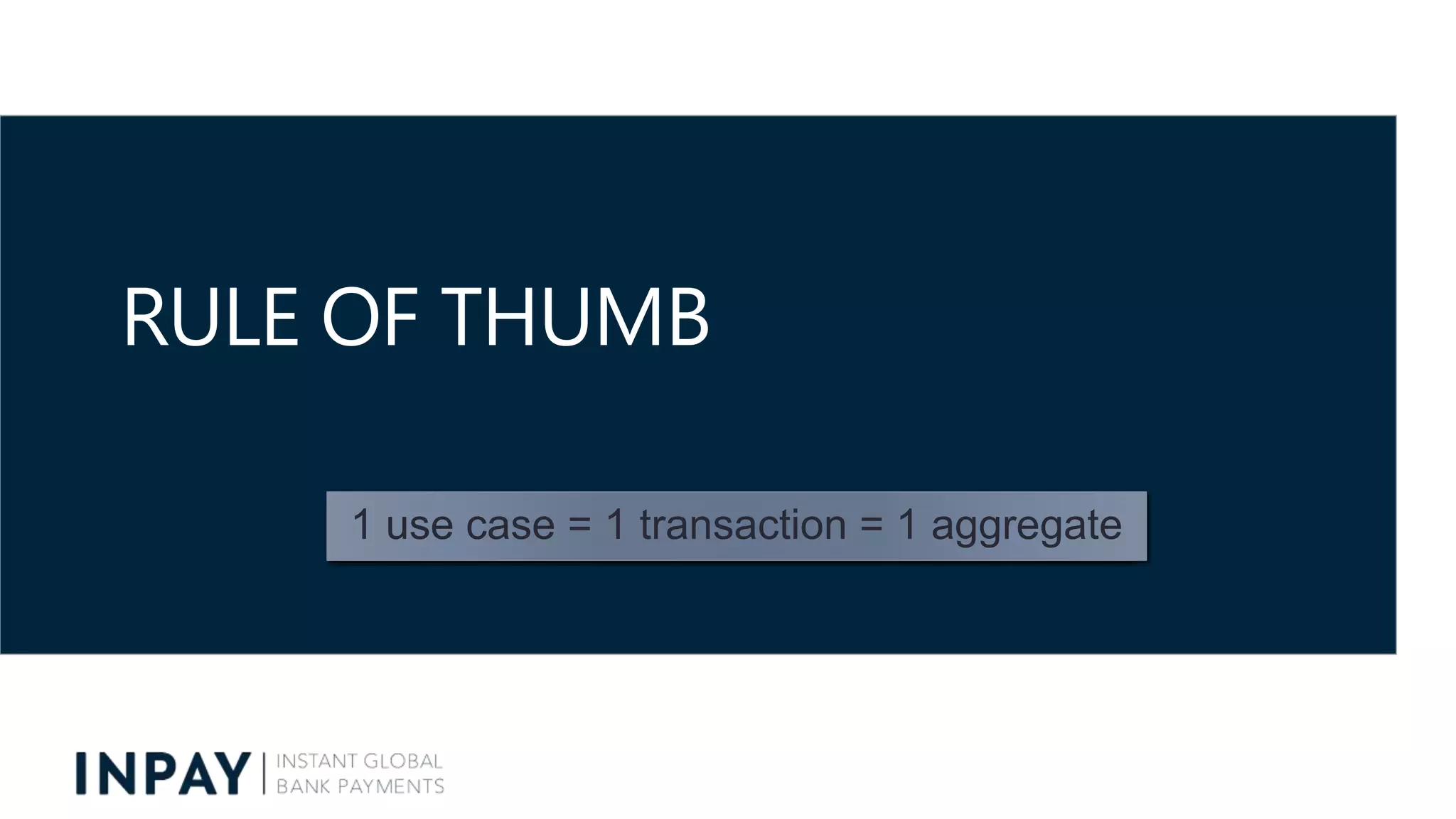 RULE OF THUMB
1 use case = 1 transaction = 1 aggregate
 