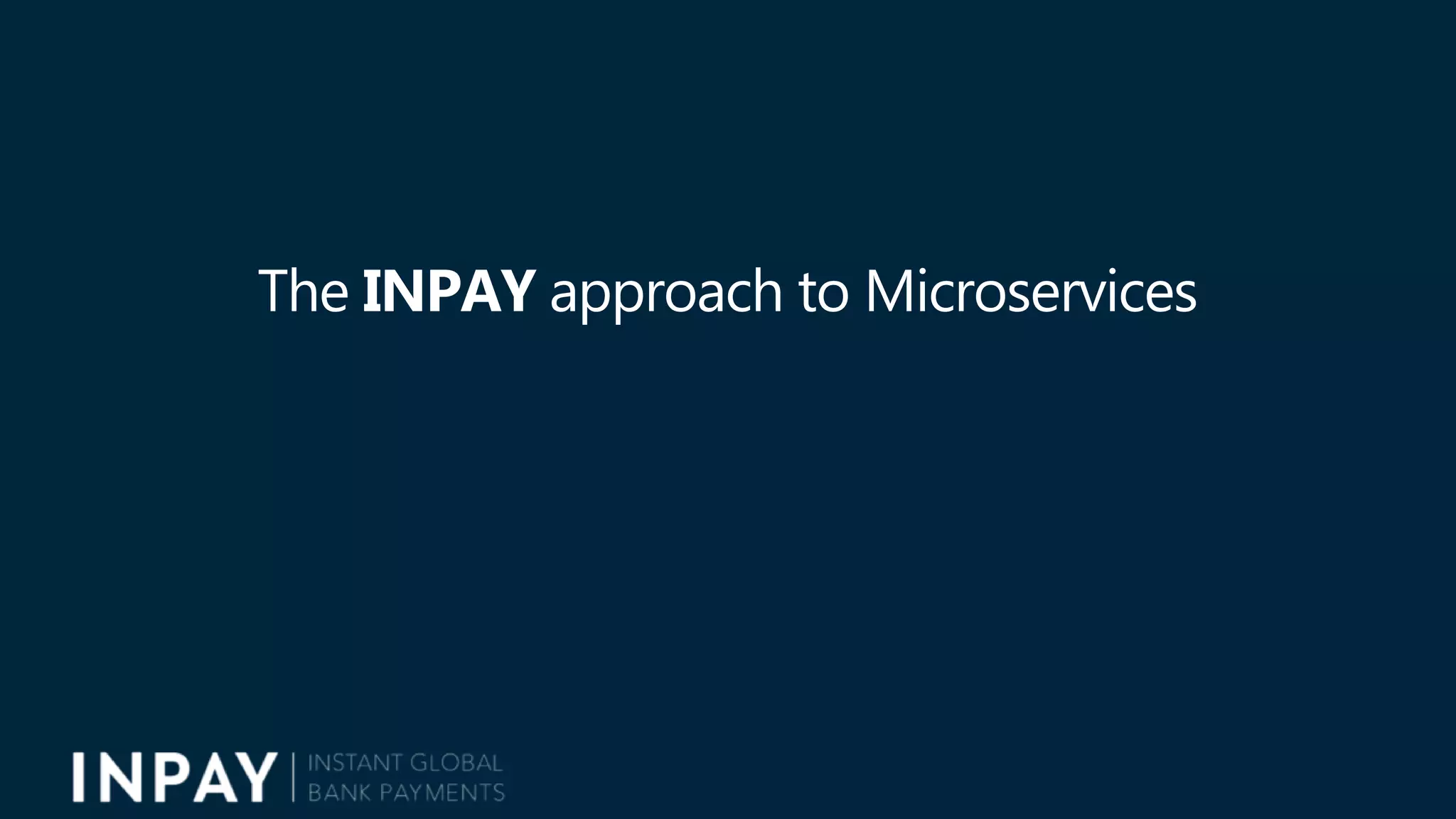 The INPAY approach to Microservices
 