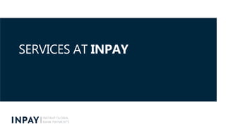 SERVICES AT INPAY
 