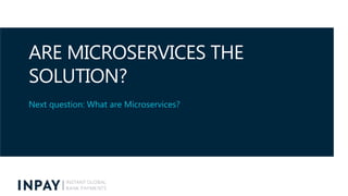 The "Why", "What" and "How" of Microservices 