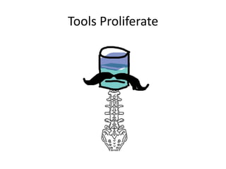 Tools Proliferate
 