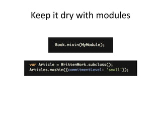 Keep it dry with modules
 