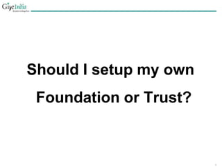 Should I setup my own Foundation or Trust? 