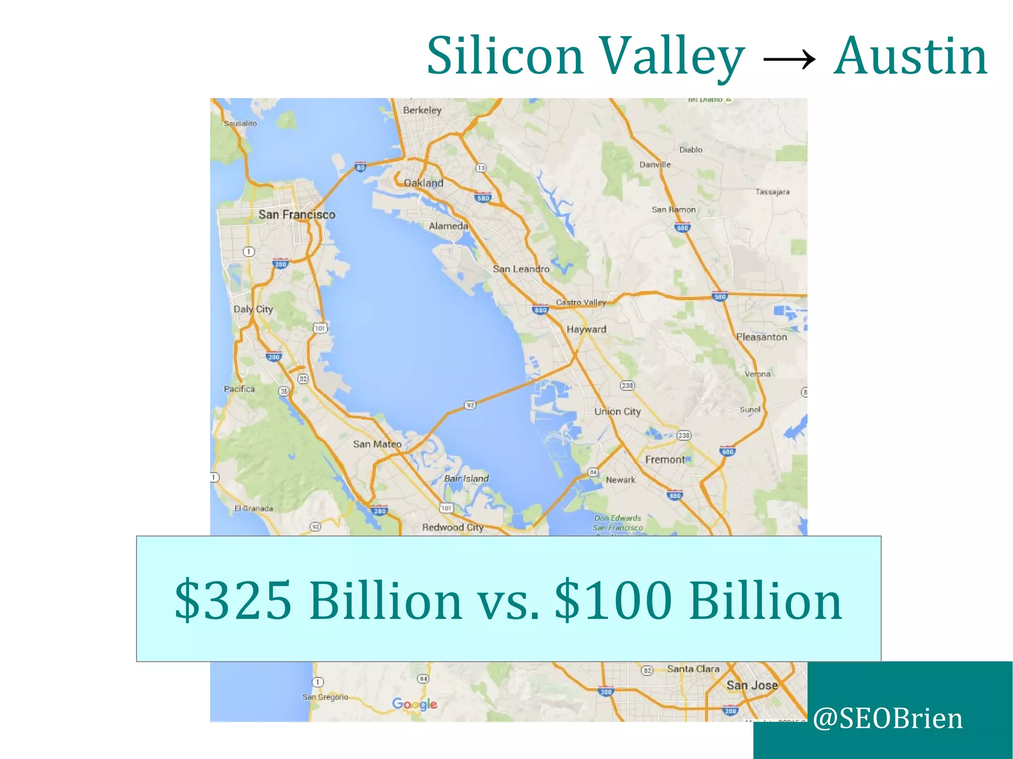 @SEOBrien
$325 Billion vs. $100 Billion
Silicon Valley → Austin
 
