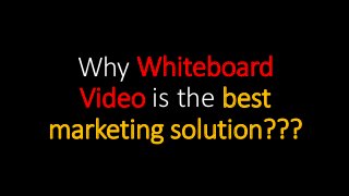 Why Whiteboard
Video is the best
marketing solution???
 