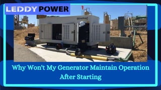Why Won't My Generator Maintain Operation
After Starting
 