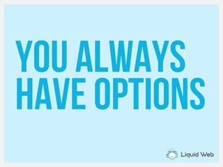 You always
Have options
 