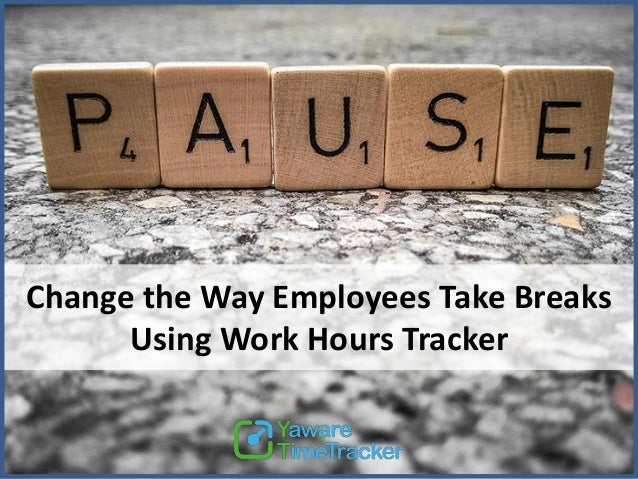change the way employees take breaks using work hours work hours tracker