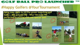 Golf Entertainment  - We Perfected Launching! 