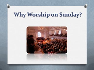 Why Worship on Sunday?
 