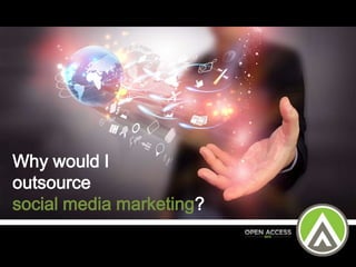 Why would I
outsource
social media marketing?

 