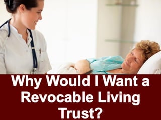 Why would I want a Revocable Living Trust?
