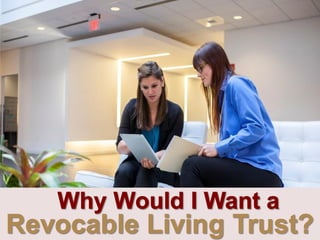 Why Would I Want a Revocable Living Trust