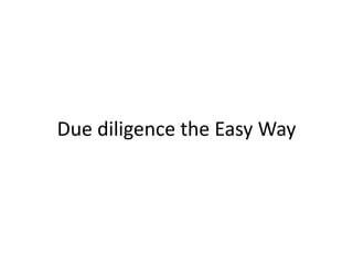Due diligence the Easy Way
 