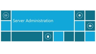 Server Administration
 