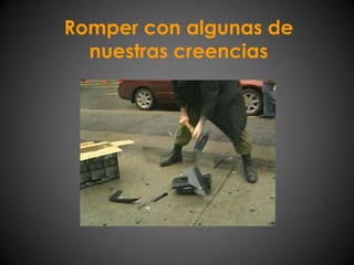 Romper con algunas de nuestras creencias