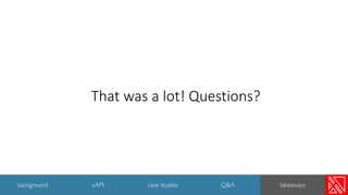 That was a lot! Questions?
50
background xAPI case studies Q&A takeaways
 