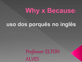 Professor: ELTON
ALVES
 