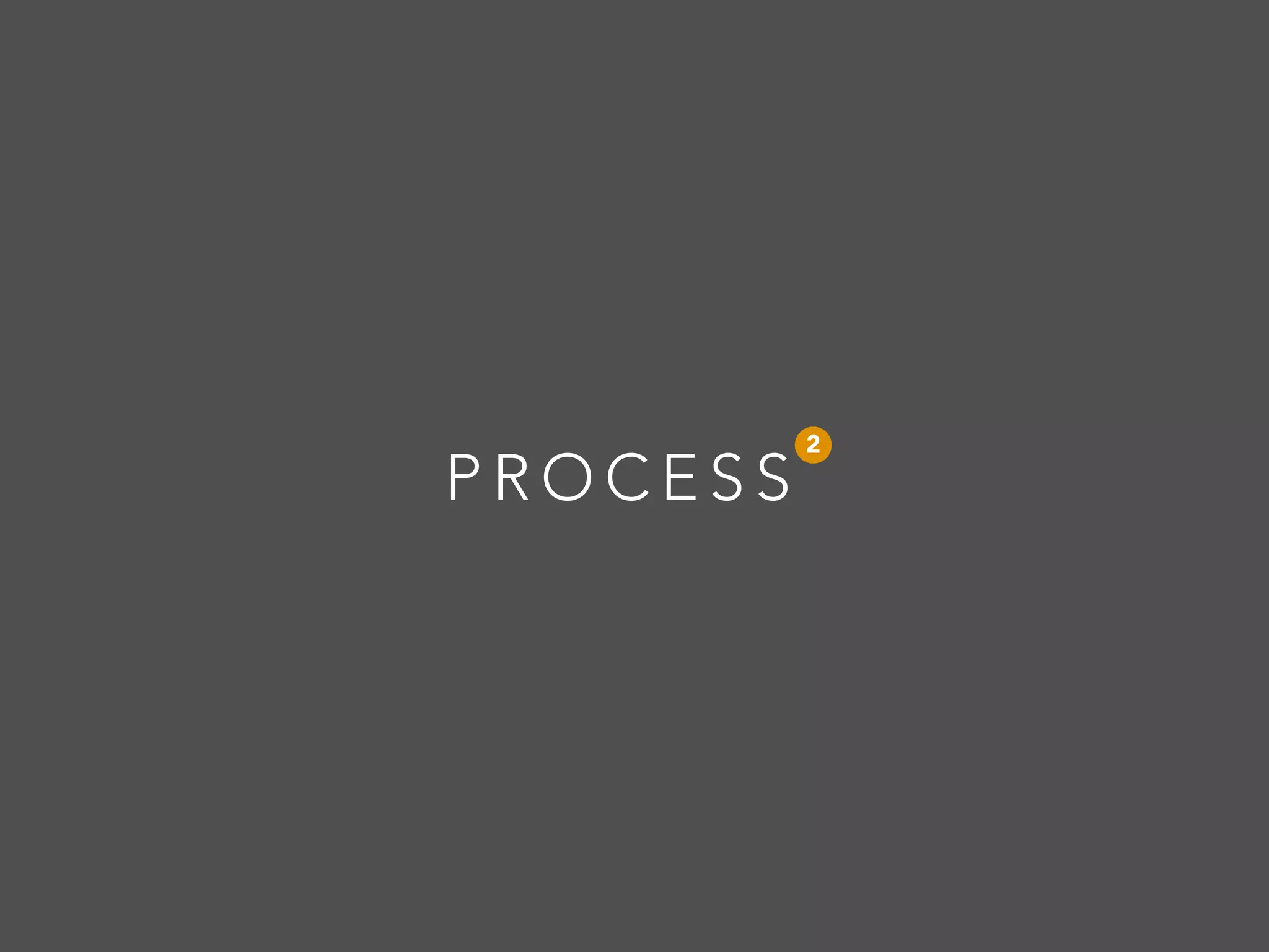 PROCESS 2