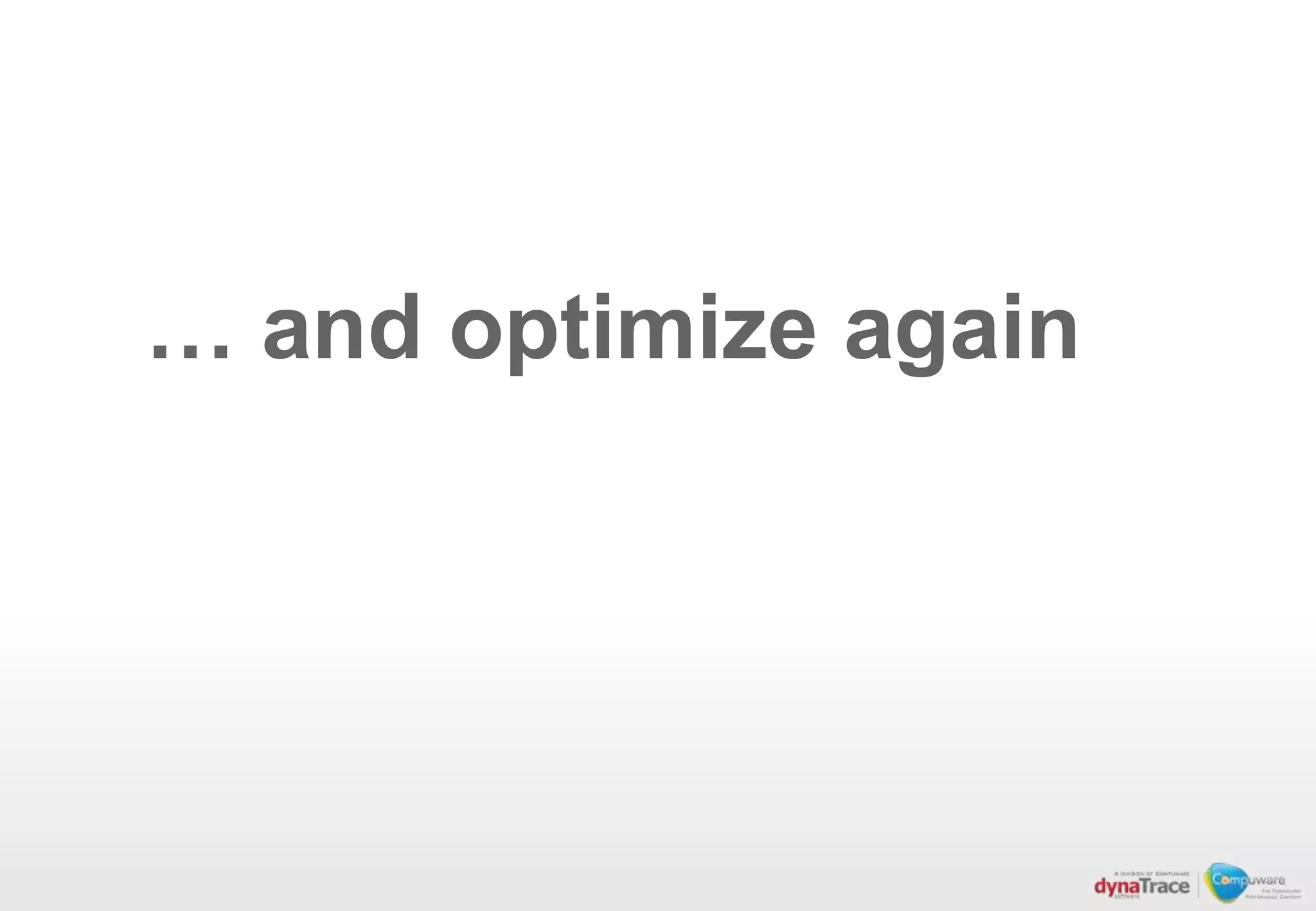 … and optimize again
 
