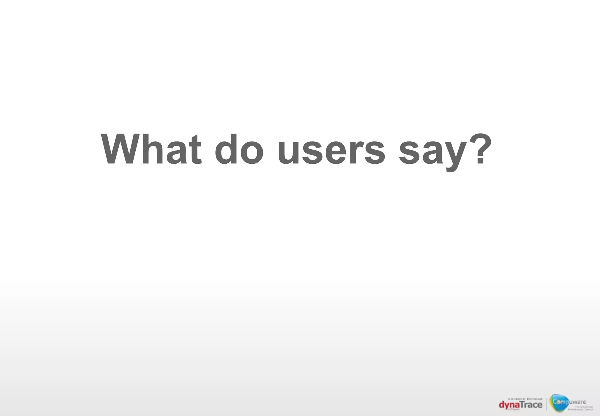 What do users say?
 