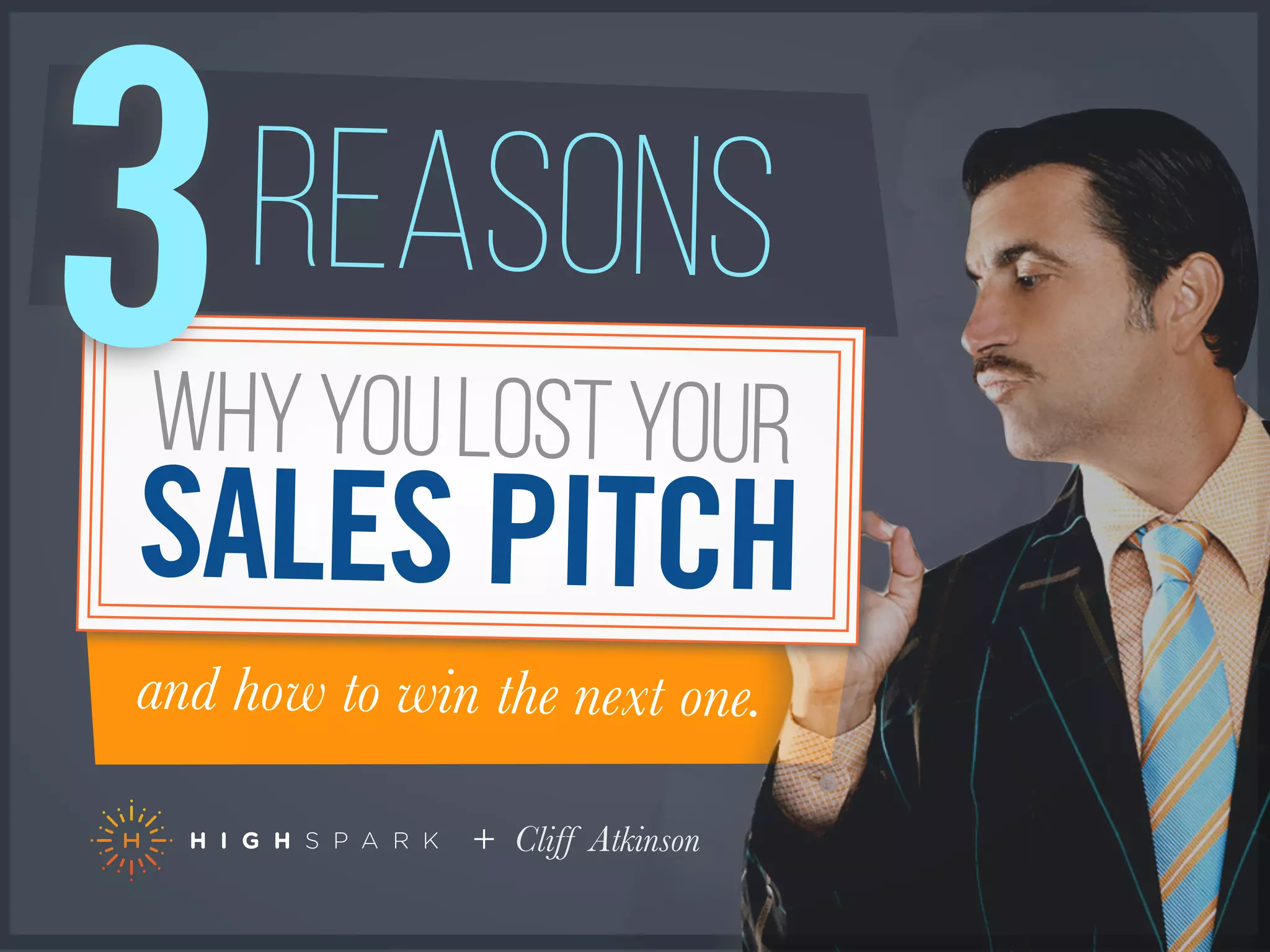 and how to win the next one.
REASONS
WHYYOULOSTYOUR
SALES PITCH
3
+ Cliff Atkinson
 