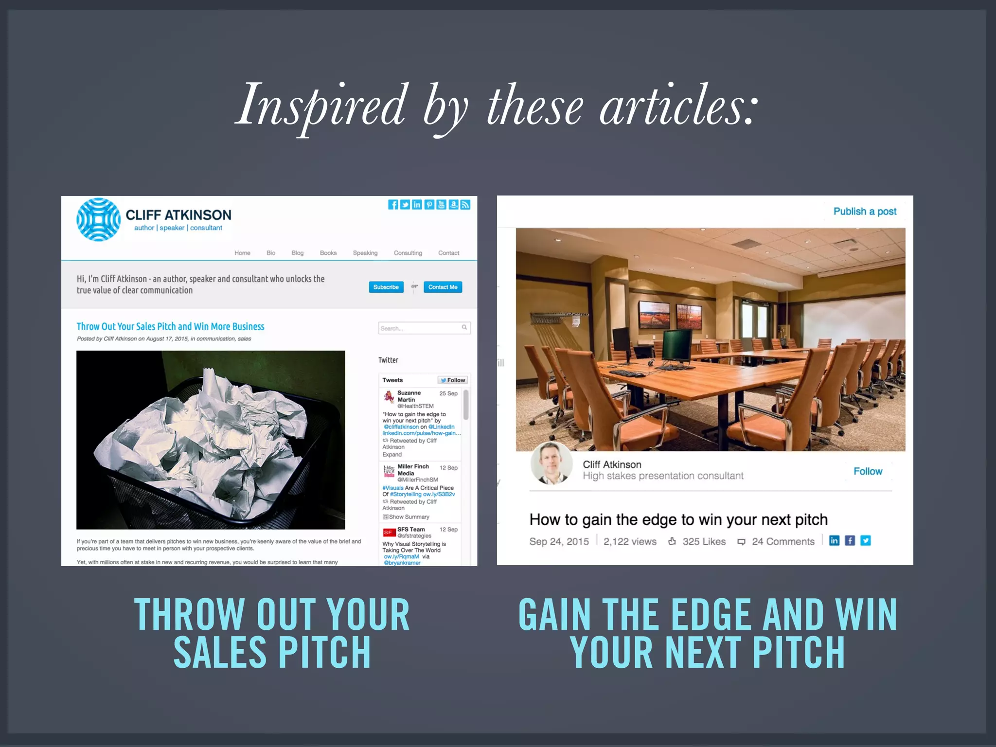 Inspired by these articles:
THROW OUT YOUR
SALES PITCH
GAIN THE EDGE AND WIN
YOUR NEXT PITCH
 