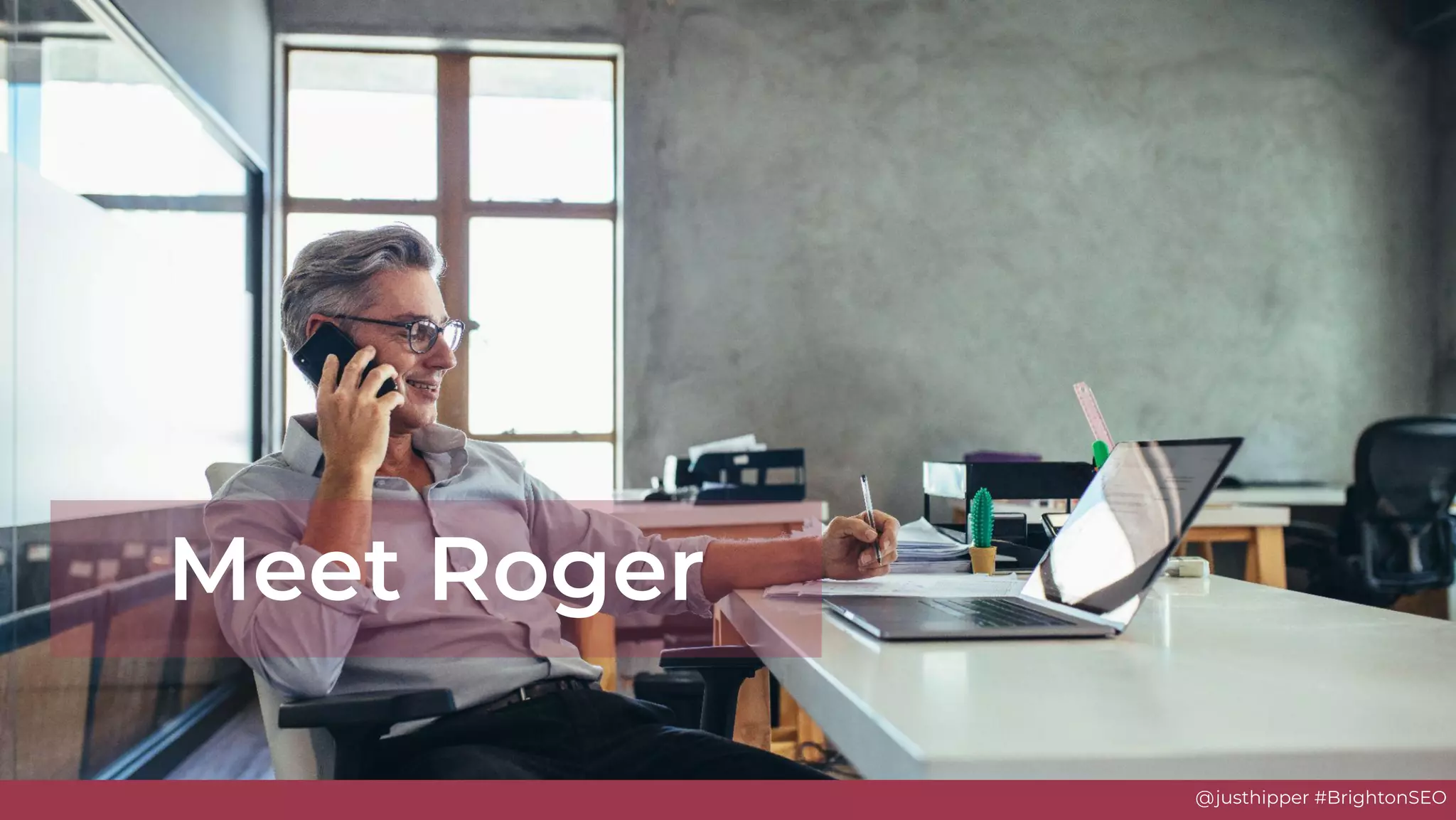 @justhipper #BrightonSEO
Meet Roger
 