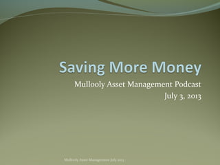 Mullooly Asset Management Podcast
July 3, 2013
Mullooly Asset Management July 2013
 