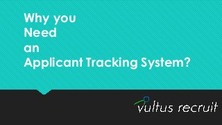 Why you
Need
an
Applicant Tracking System?
 