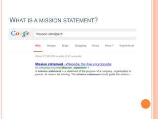 WHAT IS A MISSION STATEMENT?

 