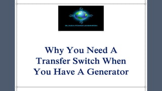 Why You Need A
Transfer Switch When
You Have A Generator
 