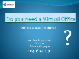 1100 Peachtree Street
Ste 200
Atlanta, Ga 30309
404-692-5411
Offices @ 1100 Peachtree
?
 