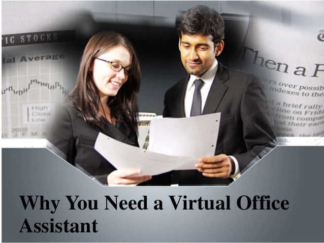 Why You Need a Virtual Office
Assistant
 