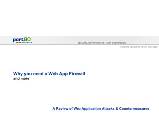 Why you need a Web App Firewall and more A Review of Web Application Attacks & Countermeasures 