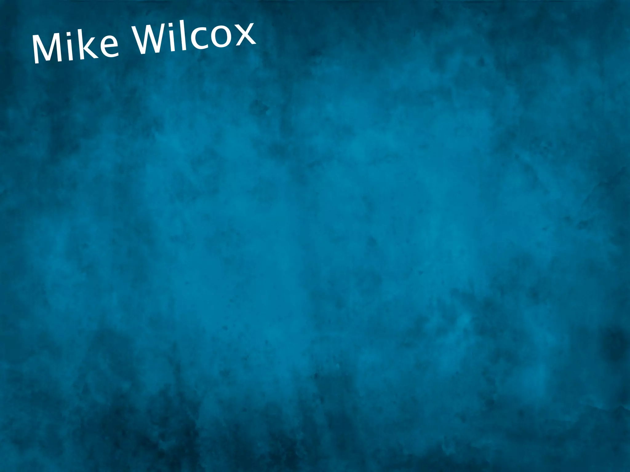 Mike W ilcox
 