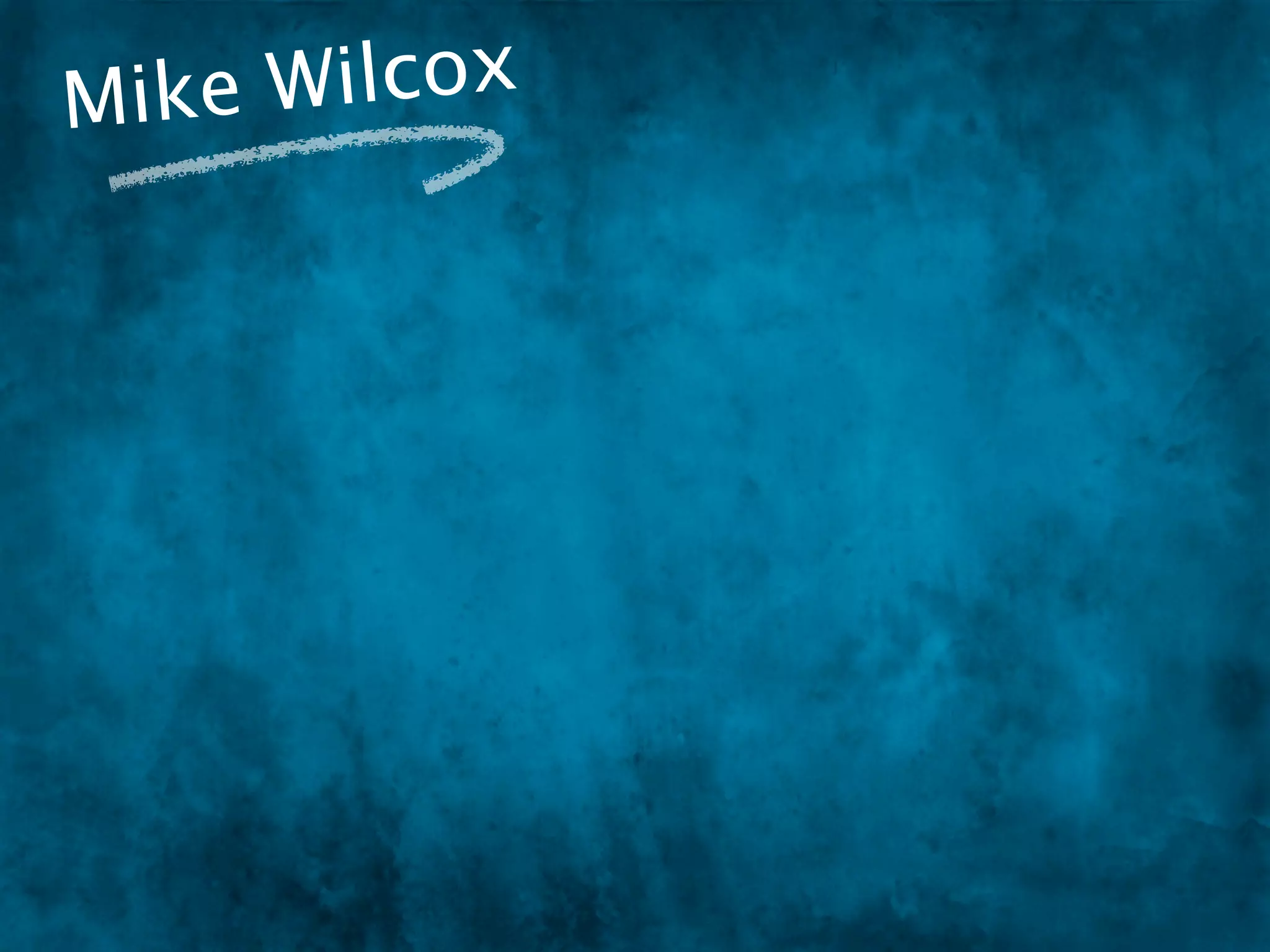 Mike W ilcox
 