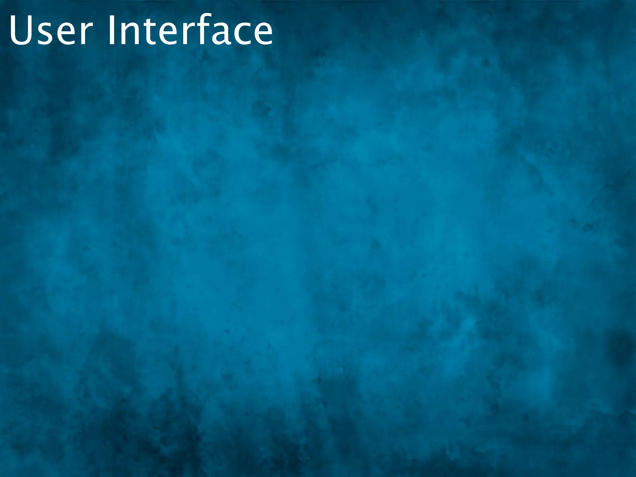 User Interface
 